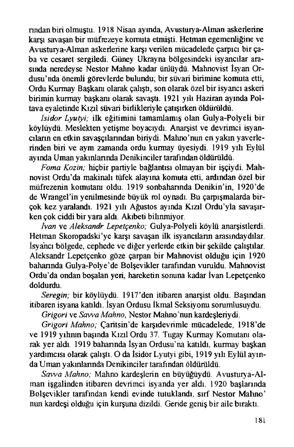 nndan biri olmuştu. 1918 Nisan ayında, Avusturya-Alman askerlerine karşı savaşan bir müfrezeye komuta etmişti.