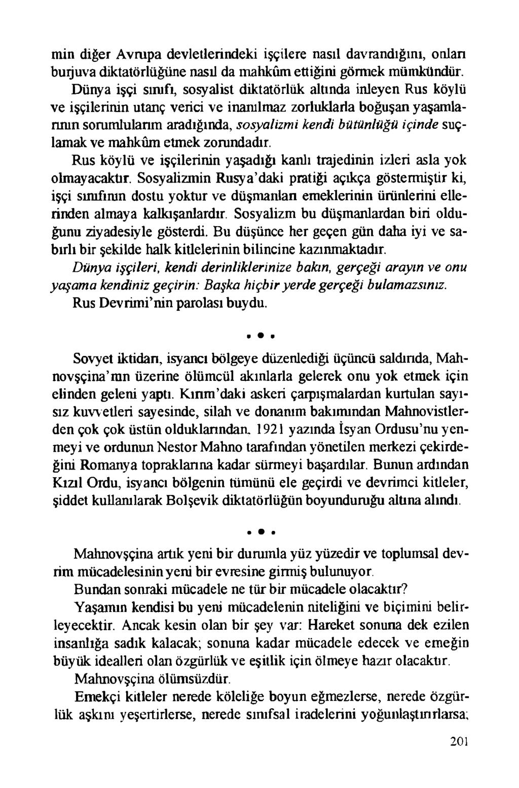 min diğer Avrupa devletlerindeki işçilere nasıl davrandığını, onlan burjuva diktatörlüğüne nasıl da mahkûm ettiğini görmek mümkündür.