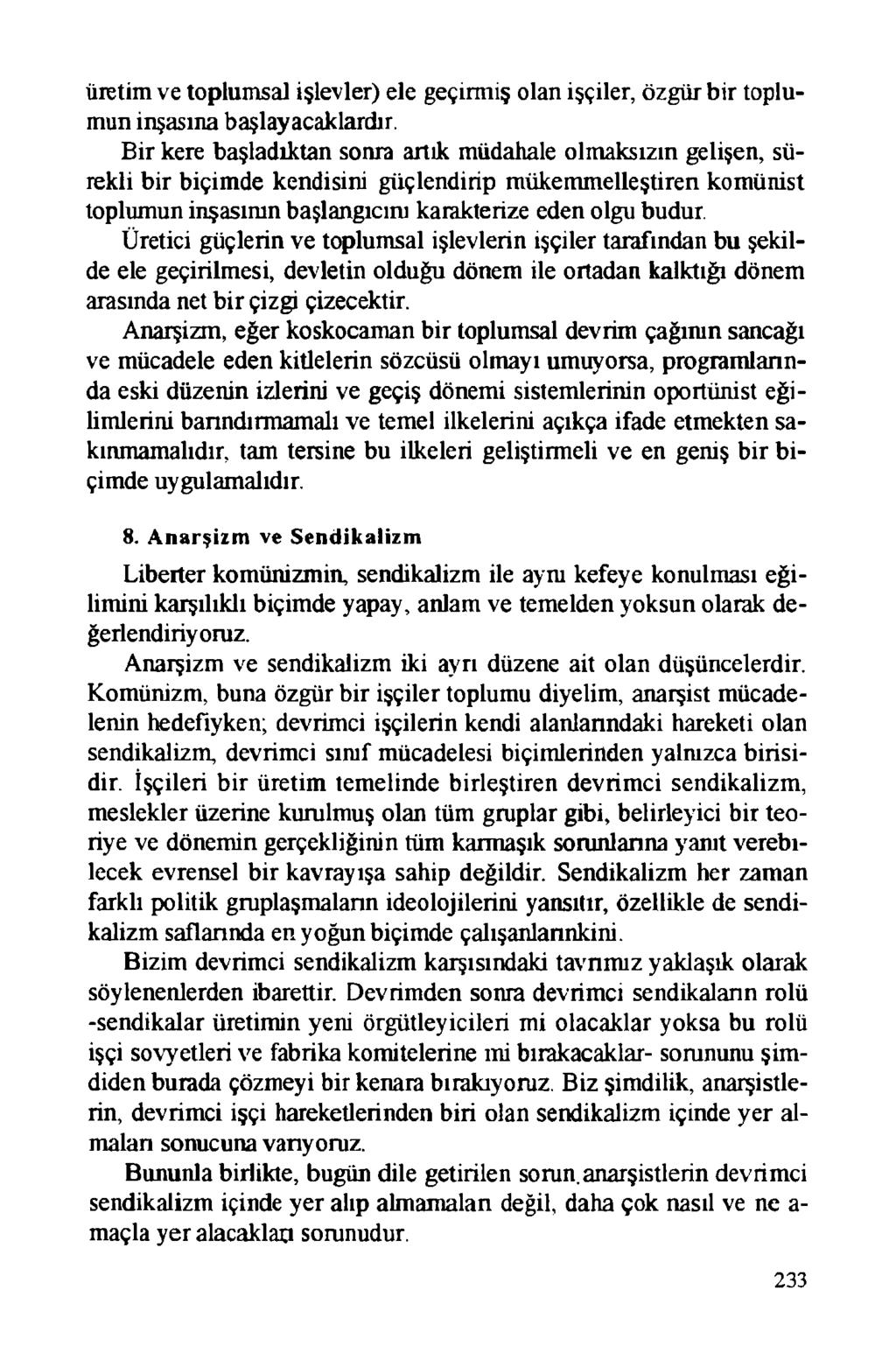 üretim ve toplumsal işlevler) ele geçirmiş olan işçiler, özgür bir toplumun inşasına başlayacaklardır.