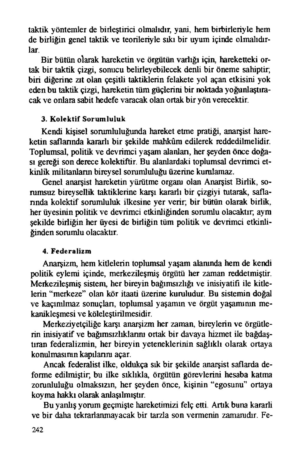 taktik yöntemler de birleştirici olmalıdır, yani, hem birbirleriyle hem de birliğin genel taktik ve teorileriyle sıkı bir uyum içinde olmalıdırlar.