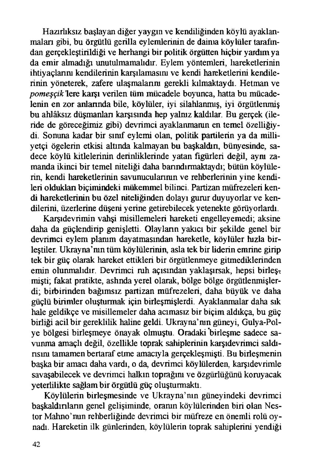 Hazırlıksız başlayan diğer yaygın ve kendiliğinden köylü ayaklanmaları gibi, bu örgütlü gerilla eylemlerinin de dainıa köylüler tarafından gerçekleştirildiği ve herhangi bir politik örgütten hiçbir