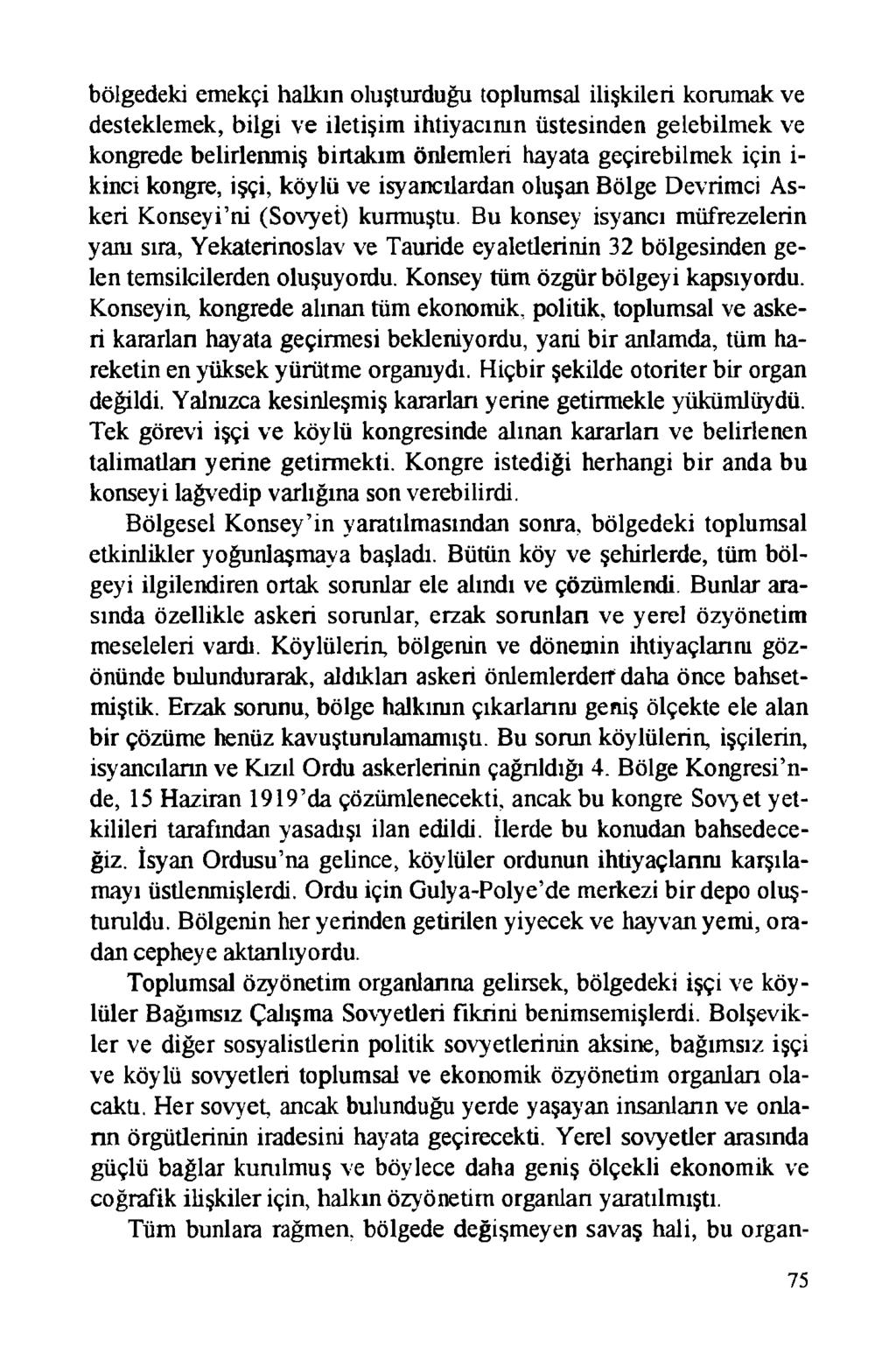 bölgedeki emekçi halkın oluşturduğu toplumsal ilişkileri korumak ve desteklemek, bilgi ve iletişim ihtiyacının üstesinden gelebilmek ve kongrede belirlenmiş birtakım önlemleri hayata geçirebilmek