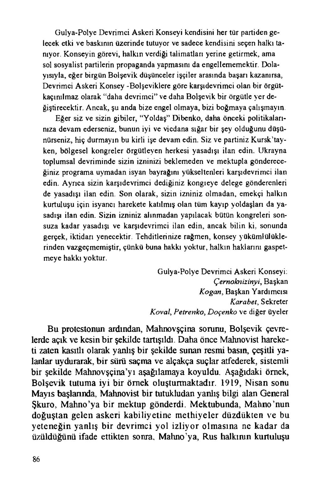 G ulya-polye Devrimci Askeri Konseyi kendisini her tür partiden gelecek etki ve baskının üzerinde tutuyor ve sadece kendisini seçen halkı tanıyor.