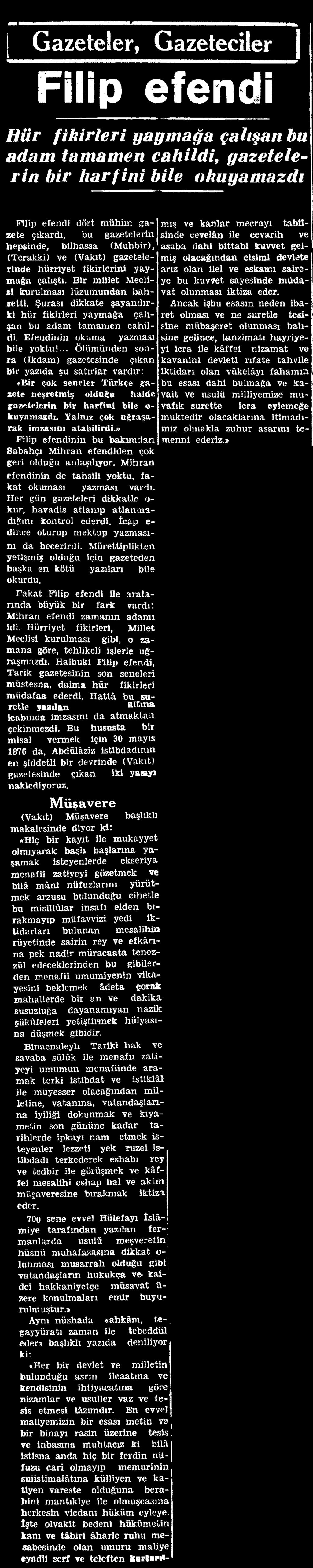 Yalnız çok uğraşarak imzasını atabilirdi.» nin bu bakandan Sabahçı Mihran efendiden çok geri olduğu anlaşılıyor. Mihran efendinin de tahsili yoktu, fa kat okuması yazması vardı.