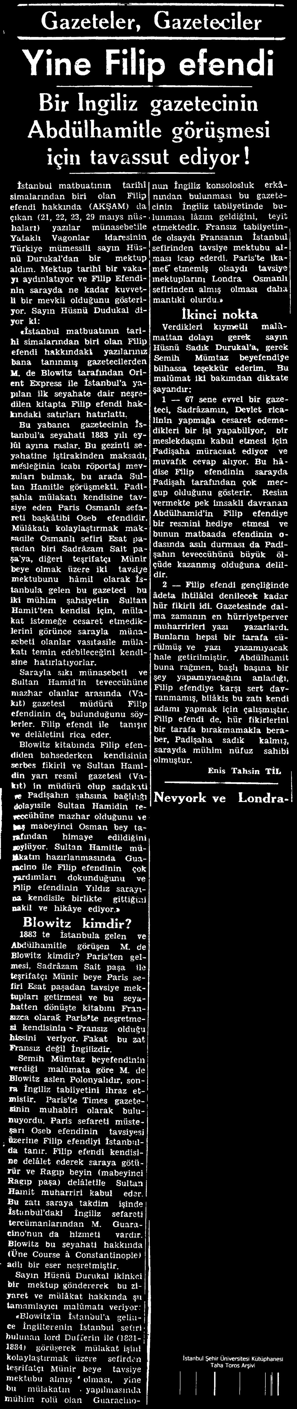 de Blowitz tarafından Orient Express ile İstanbul a yapılan ilk seyahate dair neşredilen kitapta hakkmdaki satırları hatırlattı, Bu yabancı gazetecinin İstanbul a seyahati 1883 yılı eylül ayma raslar.