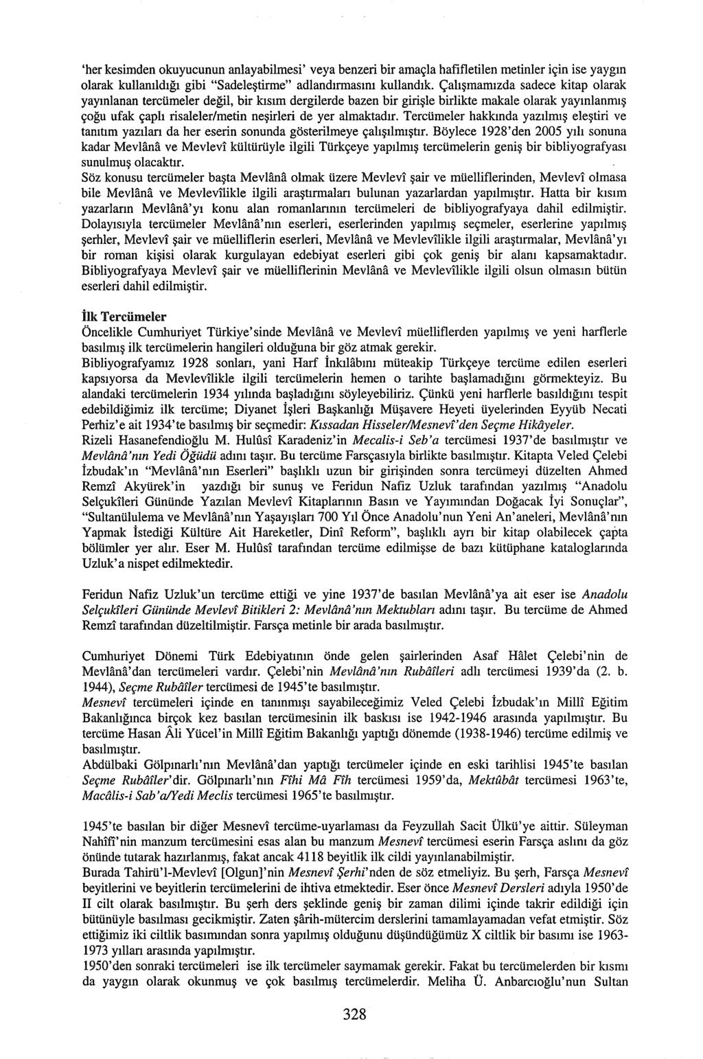 'her kesimden okuyucunun anlayabilmesi' veya benzeri bir amaçla hafifletilen metinler için ise yaygın olarak kullanıldığı gibi "Sadeleştirme" adlandırmasını kullandık.