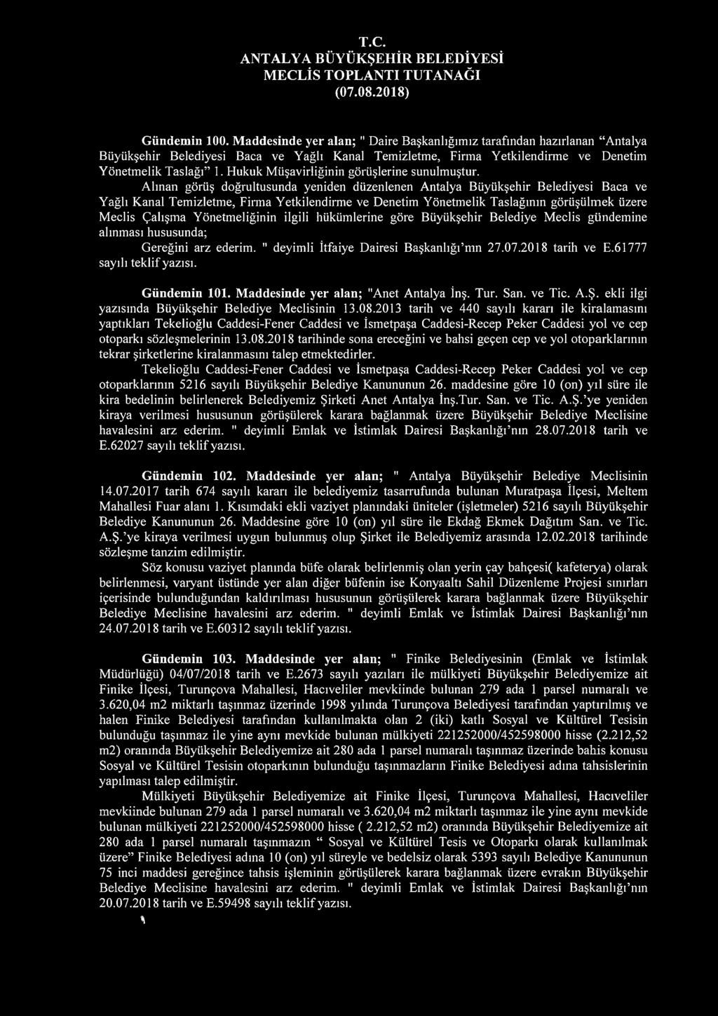 Alınan görüş doğrultusunda yeniden düzenlenen Antalya Büyükşehir Belediyesi Baca ve Yağlı Kanal Temizletme, Firma Yetkilendirme ve Denetim Yönetmelik Taslağının görüşülmek üzere Meclis Çalışma