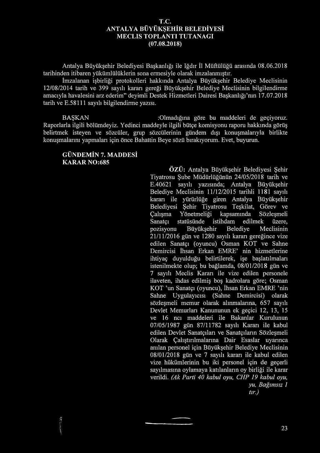 ederim deyimli Destek Hizmetleri Dairesi Başkanlığı nm 17.07.2018 tarih ve E.58111 sayılı bilgilendirme yazısı. : Olmadığına göre bu maddeleri de geçiyoruz. Raporlarla ilgili bölümdeyiz.