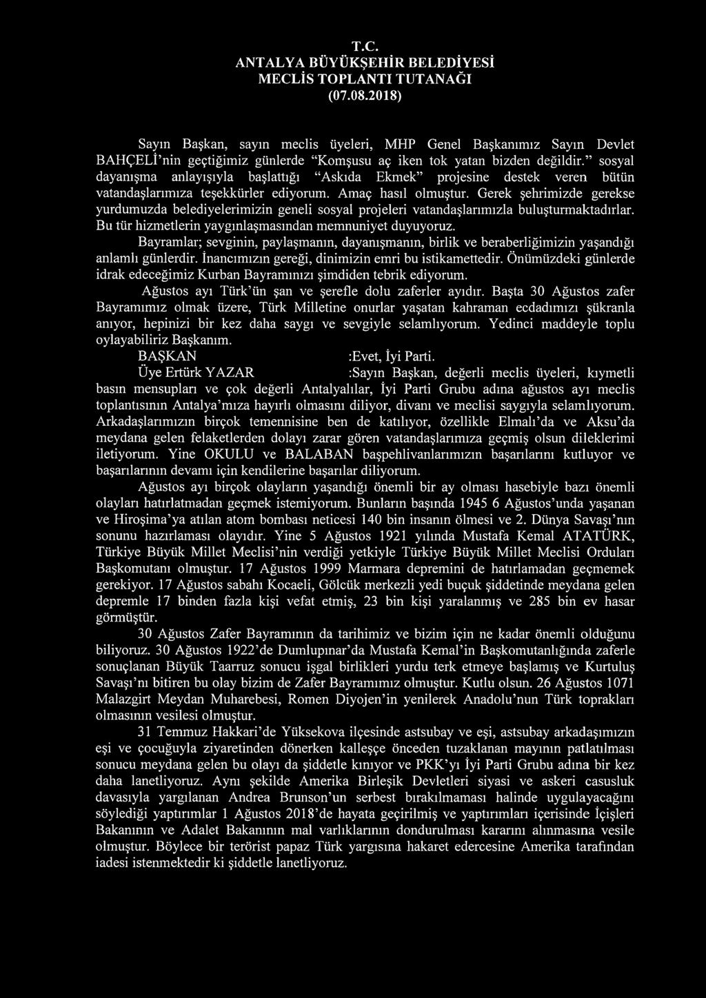 Gerek şehrimizde gerekse yurdumuzda belediyelerimizin geneli sosyal projeleri vatandaşlarımızla buluşturmaktadırlar. Bu tür hizmetlerin yaygınlaşmasından memnuniyet duyuyoruz.