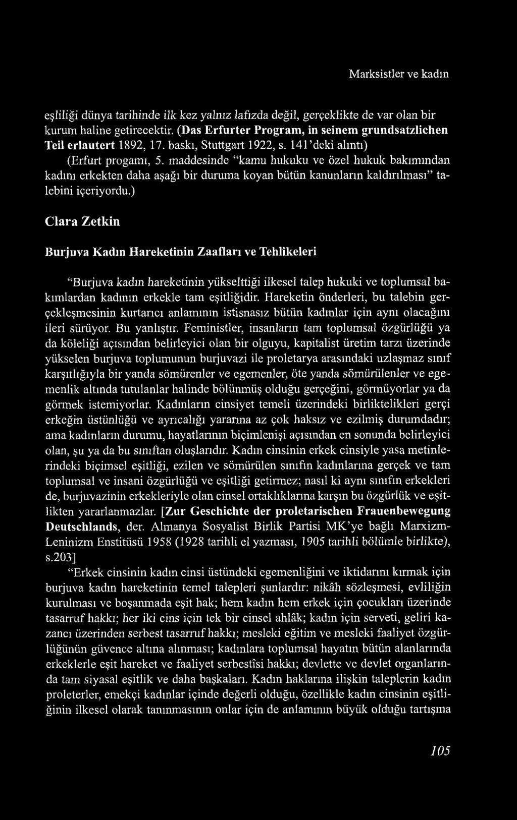 Marksistler ve kadın eşliliği dünya tarihinde ilk kez yalnız lafızda değil, gerçeklikte de var olan bir kurum haline getirecektir.