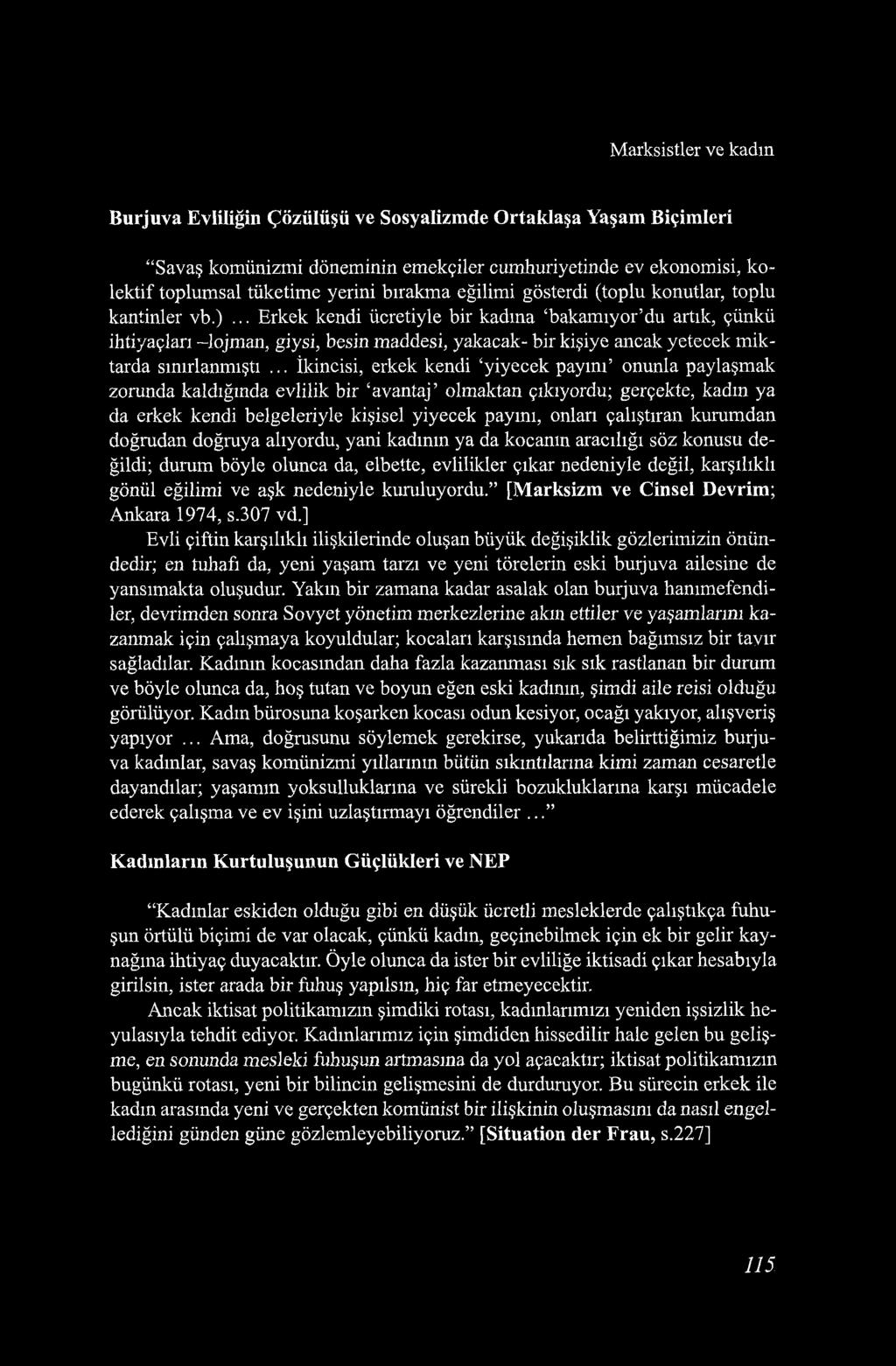 Marksistler ve kadın Burjuva Evliliğin Çözülüşü ve Sosyalizmde Ortaklaşa Yaşam Biçimleri Savaş komünizmi döneminin emekçiler cumhuriyetinde ev ekonomisi, kolektif toplumsal tüketime yerini bırakma