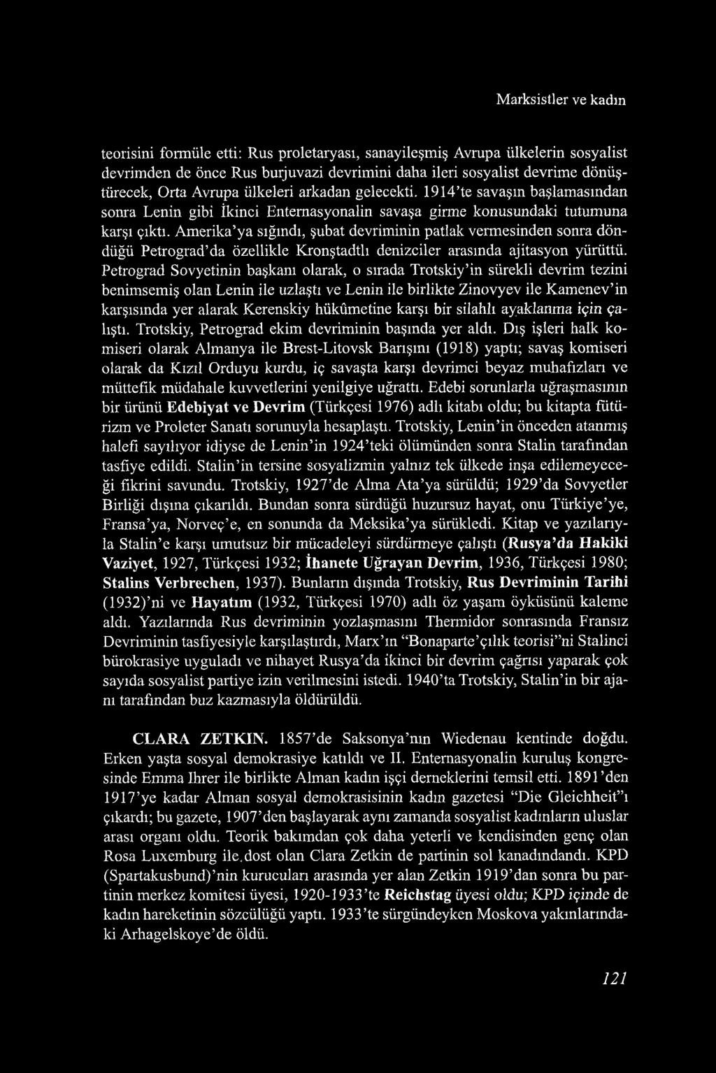 Marksist] er ve kadın teorisini formüle etti: Rus proletaryası, sanayileşmiş Avrupa ülkelerin sosyalist devrimden de önce Rus burjuvazi devrimini daha ileri sosyalist devrime dönüştürecek, Orta