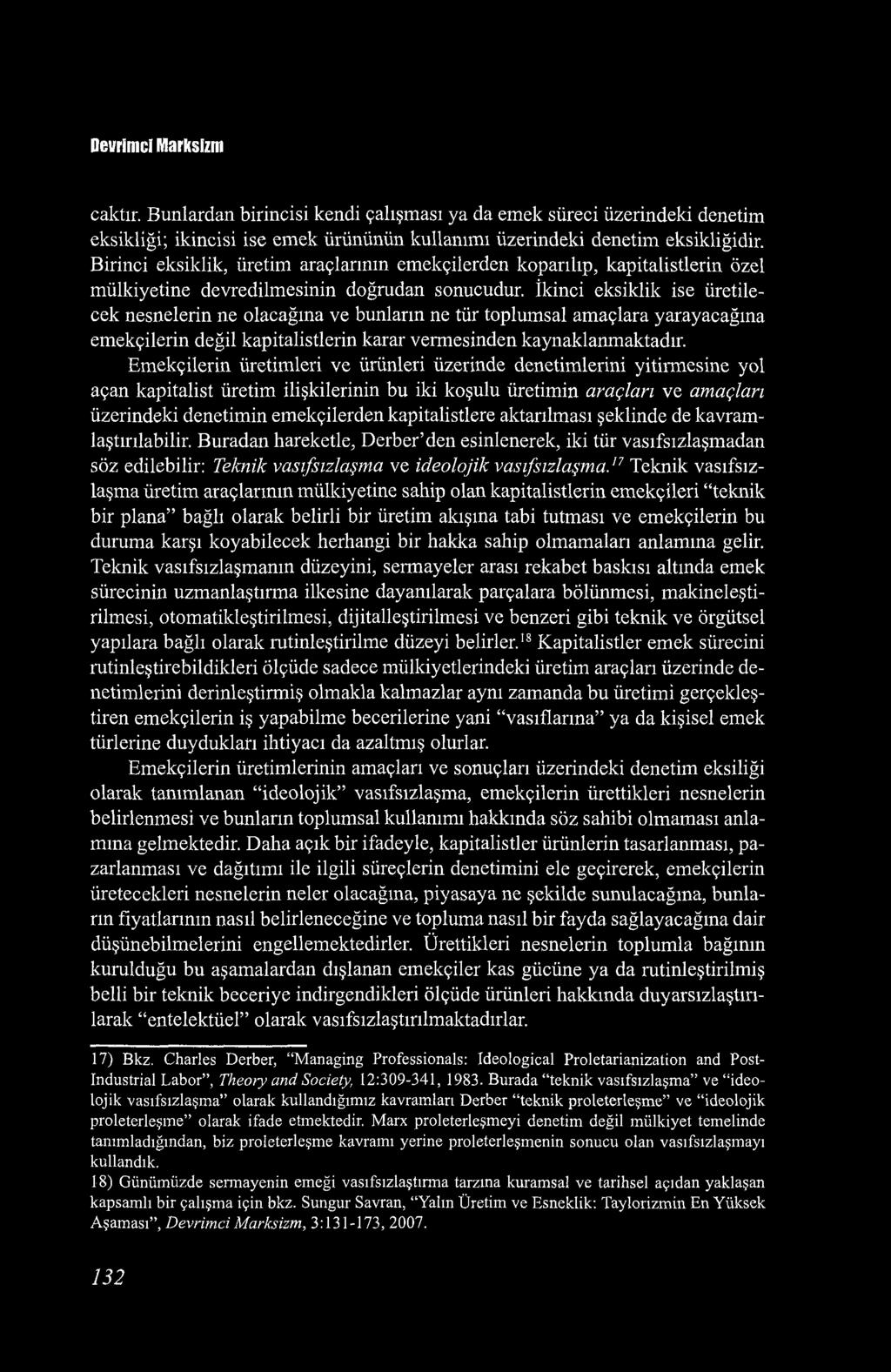 Devrimci Marksizm çaktır. Bunlardan birincisi kendi çalışması ya da emek süreci üzerindeki denetim eksikliği; İkincisi ise emek ürününün kullanımı üzerindeki denetim eksikliğidir.