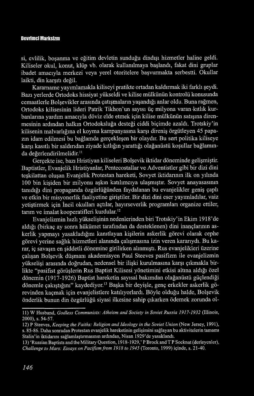 Devrimci Marksizm si, evlilik, boşanma ve eğitim devletin sunduğu dindışı hizmetler haline geldi. Kiliseler okul, konut, klüp vb.