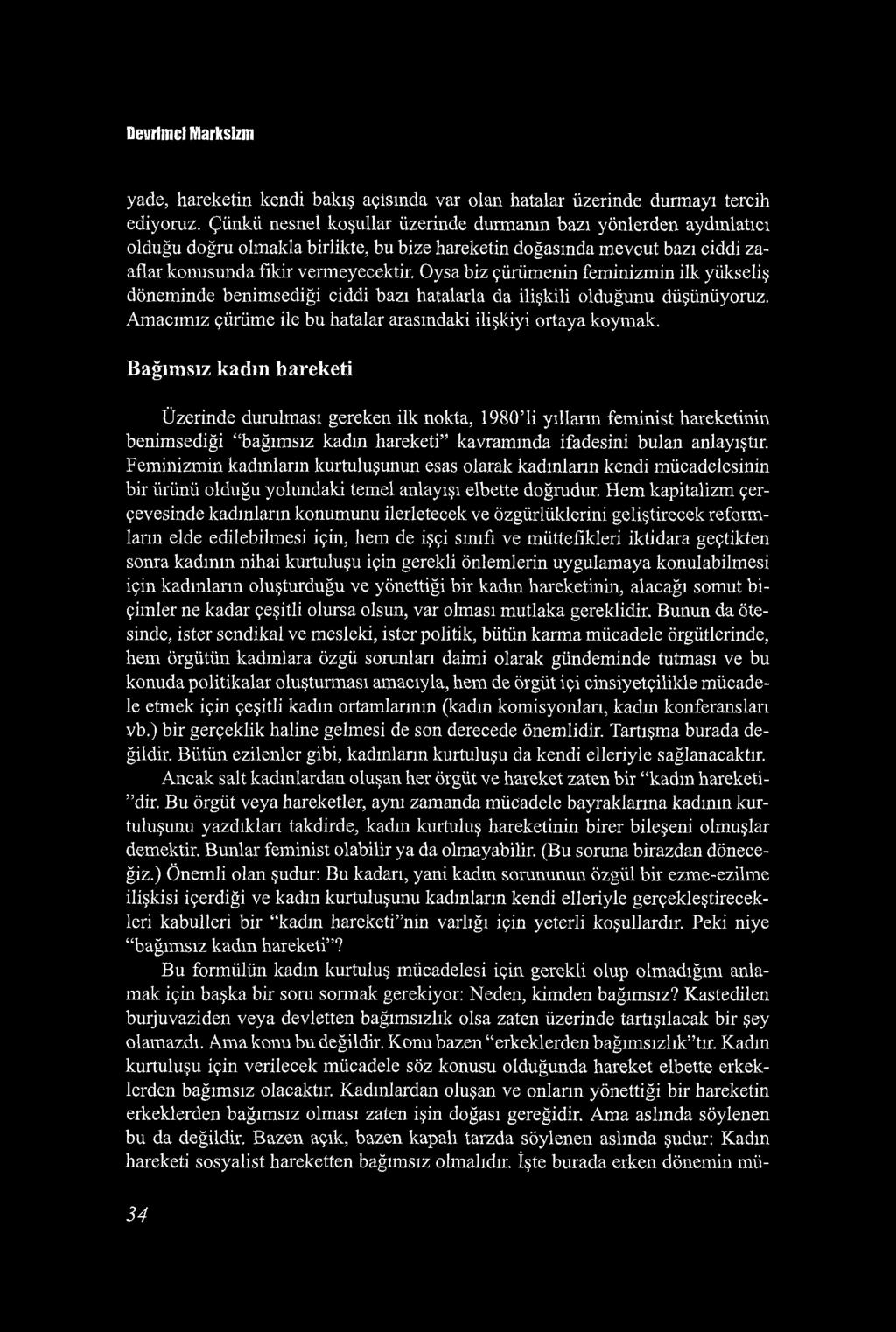 Devrimci Marksizm yade, hareketin kendi bakış açısında var olan hatalar üzerinde durmayı tercih ediyoruz.