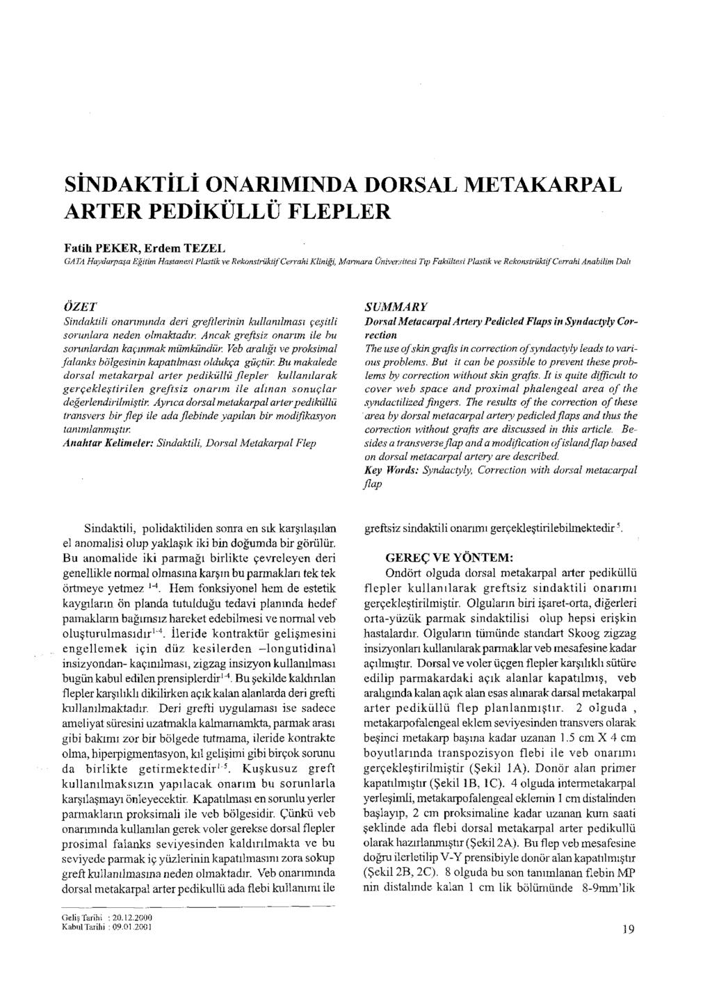 SİNDAKTİLİ ONARIMINDA DORSAL METAKARPAL ARTER PEDİKÜLLÜ FLEPLER Fatih PEKER, Erdem TEZEL GATA Haydarpaşa Eğitim Hastanesi Plastik ve Rekonstrüktif Cerrahi Kliniği, Marmara Üniversitesi Tıp Fakültesi