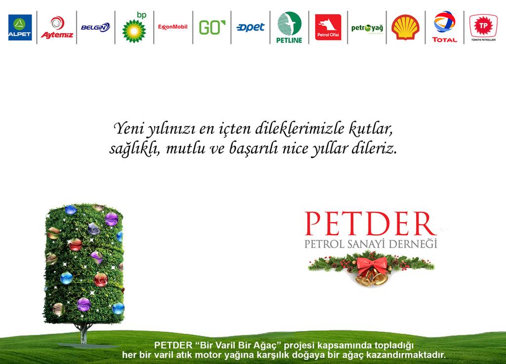 upe Toplantı sı Bükreş te Düzenlendi LPG Lisan Kurul Kararı Yayınlandı Kara Kuvvetler Komutanlığı İle Protokol 1 Yıl Daha Uzatıldı Kasım Ayında 1.954 Ton Atık Motor Yağı Toplandı S.E.