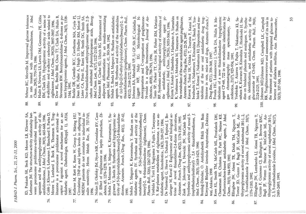 Perflurcarbn-based antidiabetic agents, ]. Med. Chem., 35(5), 944-953, 1992. 86. Ellingbe )W, Alessi TR, Dlak TM, Nguyen T, Tmer JD, Guzz F, Bagli JF, McCaleb ML.