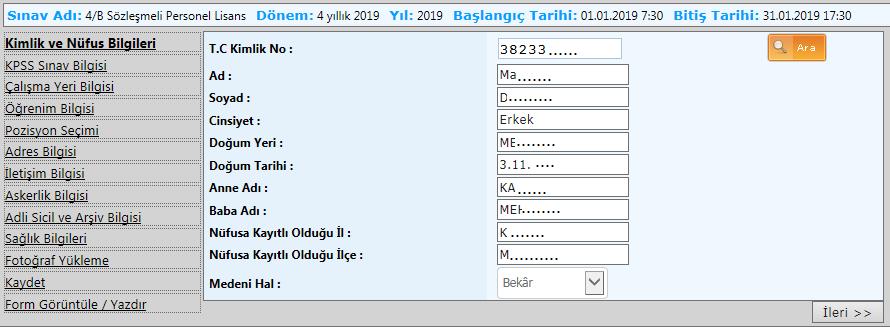 Kimlik Ve Nüfus Bilgileri Başvurulacak pozisyon unvanı için istenilen mezuniyet durumuna göre ilgili sınav seçildikten sonra adaya ait kimlik ve nüfus bilgileri ekrana gelir.