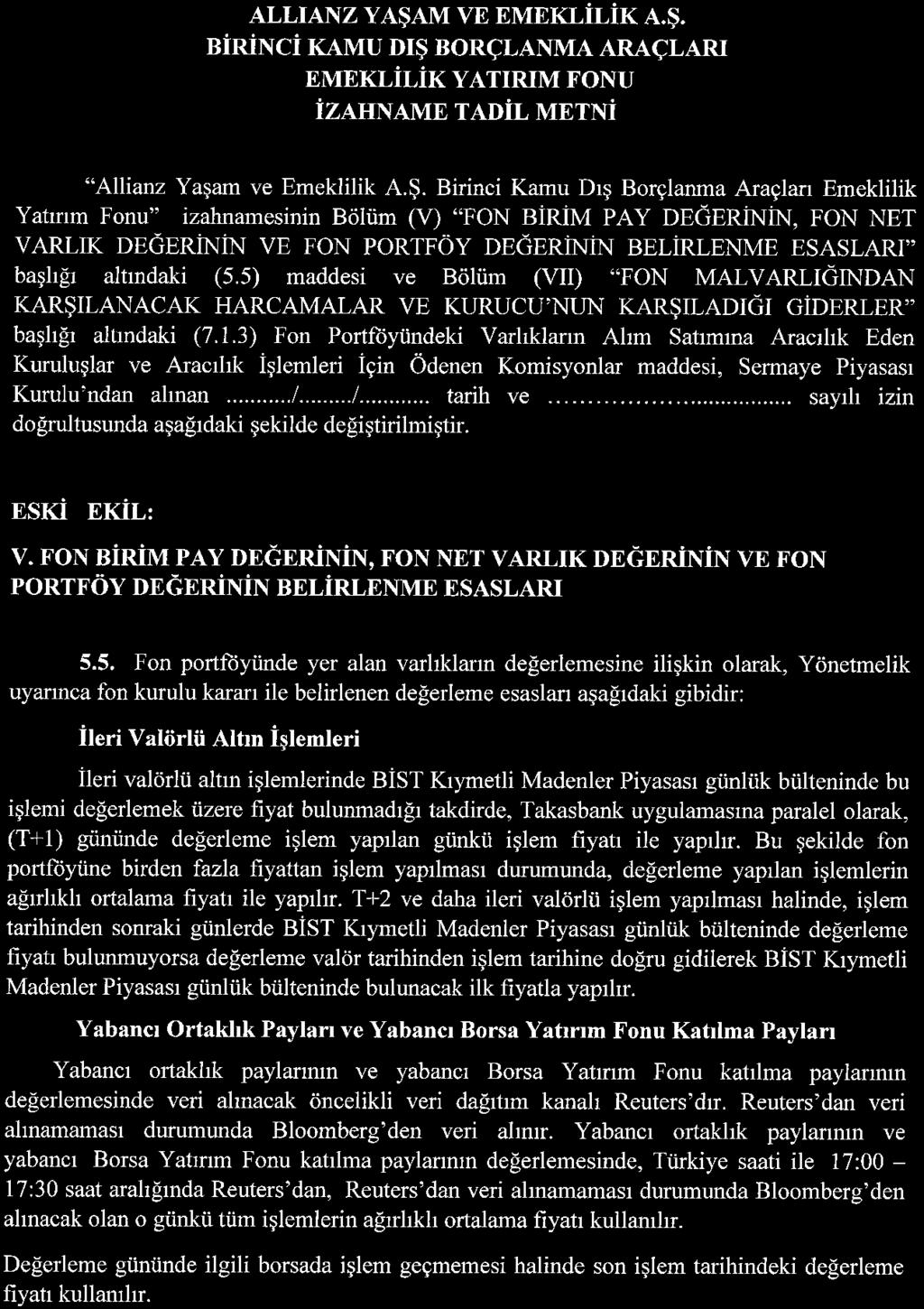 Birinci Kamu Dış Borçlanma Araçları Emeklilik Yatırım Fonu" izahnamesinin Bölüm (V) "FON BİRİM PAY DEGERININ, FON NET VARLIK DEĞERİNİM VE FON PORTFÖY DEGERÎNÎN BELİRLENME ESASLARI" başlığı altmdaki