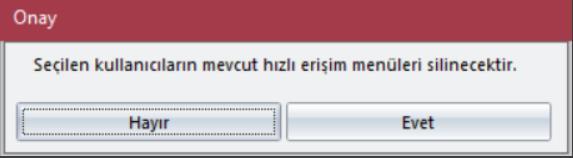 Kullanıcı seçildikten sonra enter tuşu ile devam edildiğinde seçilen kullanıcının mevcut hızlı erişim menüsünün silinme mesajı ekrana gelecek ve