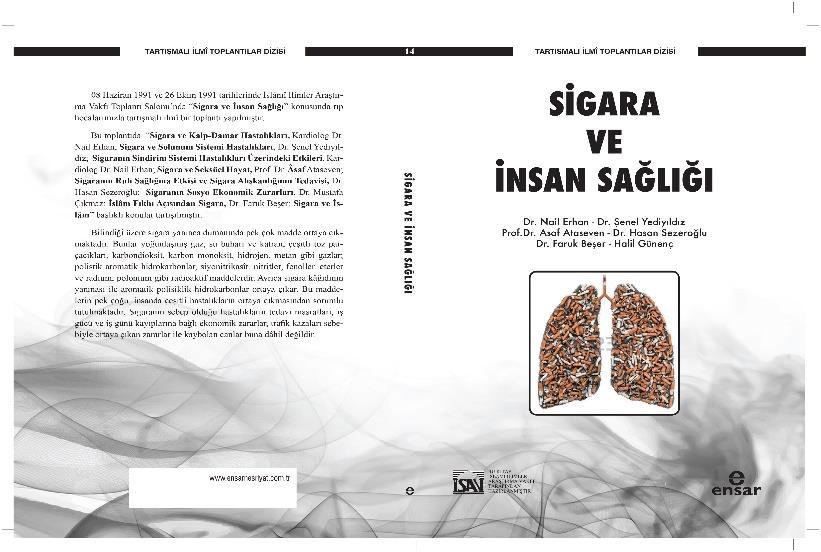 ÖNCEKİ DÖNEMLERDE HAZIRLANIP YENİ BASKILARI YAPILAN KİTAPLAR 1. SİGARA VE İNSAN SAĞLIĞI İstanbul, Kasım-2017 2. Baskı, Ölçü: 16x23.5 cm. 80 sayfa İslâmî İlimler Araştırma Vakfı (İSAV), 08.06.