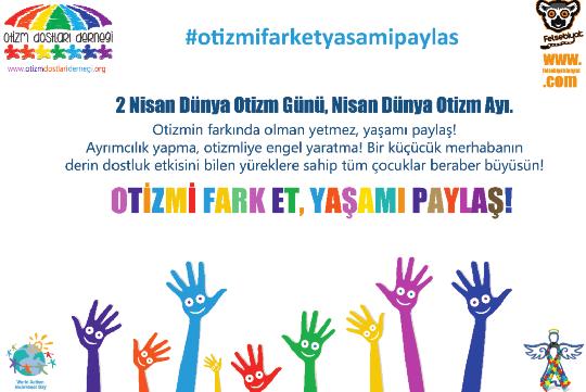 SOSYAL SORUMLULUK Otizmi Fark Et, YAŞAMI PAYLAŞ! Nisan ayı, Birleşmiş Milletler tarafından bütün Dünyada Otizm Farkındalık Ayı, 2 nisan ise Otizm Farkındalık Günü ilan edildi.