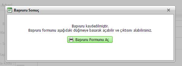 Başvurunuza ait Başvuru Formunuzu kaydetmek ve/veya çıktısını almak için gelen pencerede yer alan