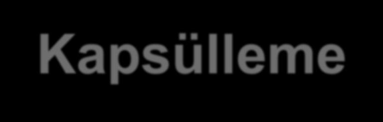 Encapsulation (Kapsülleme) Neden Kullanılır? Kontrolsüz veri girişi yapılmasını önler. Bunu da "property" nesneleri, "get" ve "set" metodlarıyla sağlar.