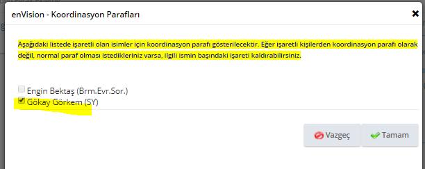 Eğer farklı birimden kullanıcı seçilecek ve seçilen paraf kullanıcılar koordinasyon olarak çıkmayacak ise Koordinasyon Paraflarını Değiştir alanı kullanılarak ilgili kullanıcıların işaretleri