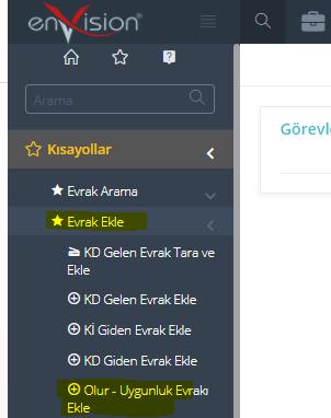 OLUR -UYGUNLUK EVRAK SÜRECİ No 1 Açıklama Ana Sayfa >> Kısayollar>> Evrak Ekle>>Olur-Uygunluk Evrakı Ekle yolu evrak ekleme ekranına girilir.