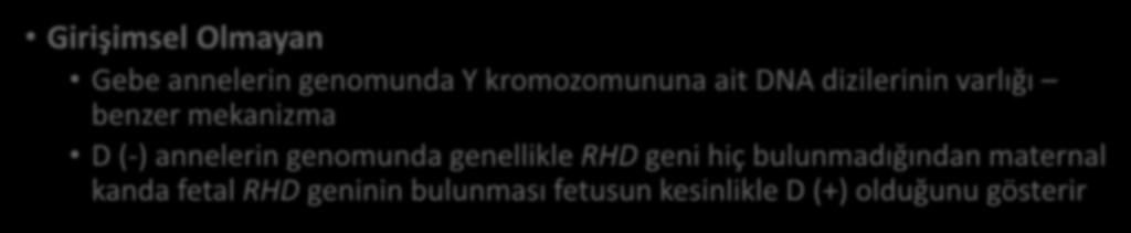 annelerin genomunda genellikle RHD geni hiç bulunmadığından maternal Kordosentez Anti-D nin, insan kan