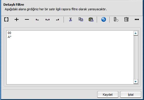 ABC ABC* -[ABC] [ABC]..[HK] -[ABC*] CODE = ABC CODE LIKE ABC% CODE <> ABC CODE BETWEEN ABC AND HK NOT(CODE LIKE) ABC% Genel kullanım tablosunda belirtildiği gibi yazılmalıdır.