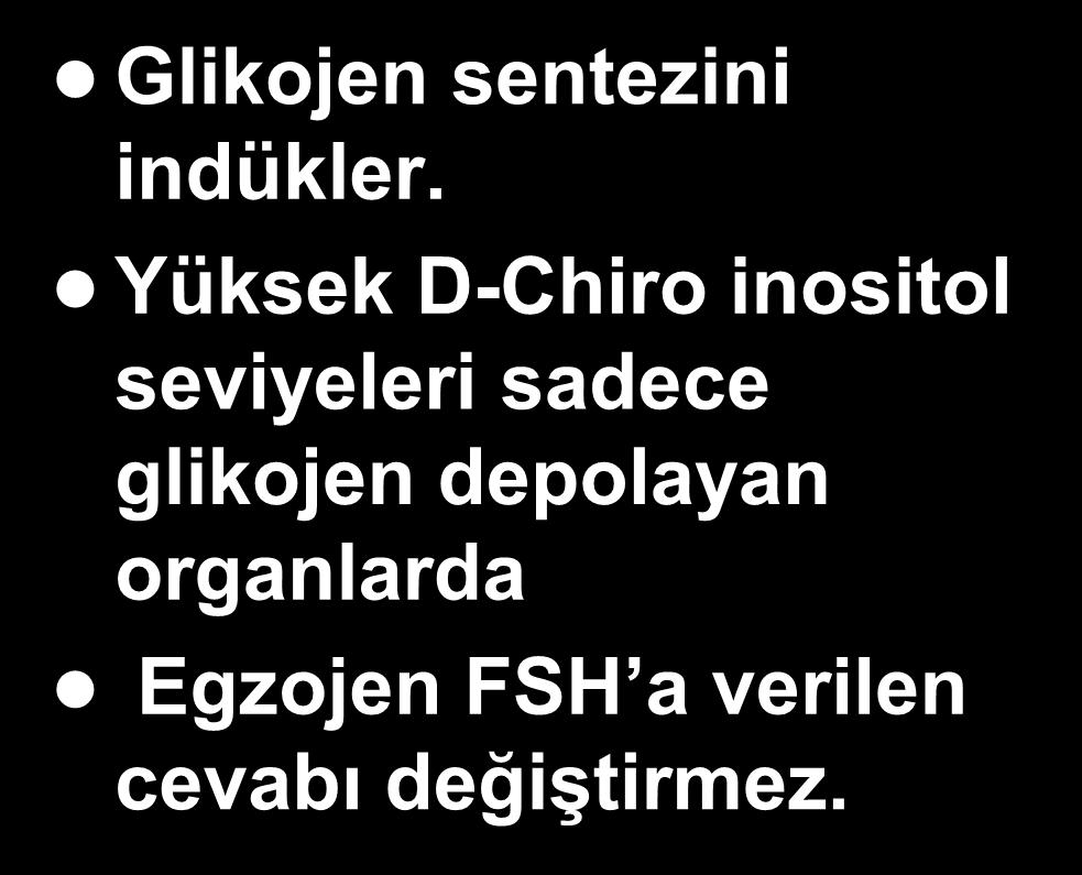 D-Chiro İnositol Glikojen sentezini indükler.