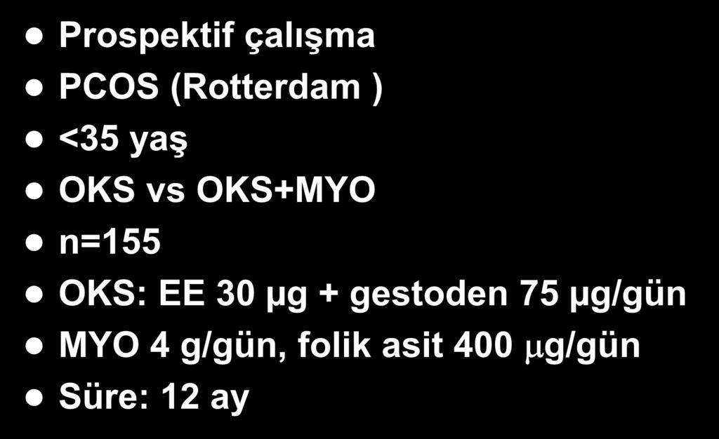 Prospektif çalışma PCOS (Rotterdam ) <35 yaş OKS vs OKS+MYO n=155 OKS: EE 30 µg +