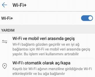 Wi-Fi ve Ağ Wi-Fi Wi-Fi+: Akıllı Bağlantı Asistanınız Wi-Fi+, mobil veriden tasarruf etmek için akıllıca Wi-Fi ağlarına bağlanır.