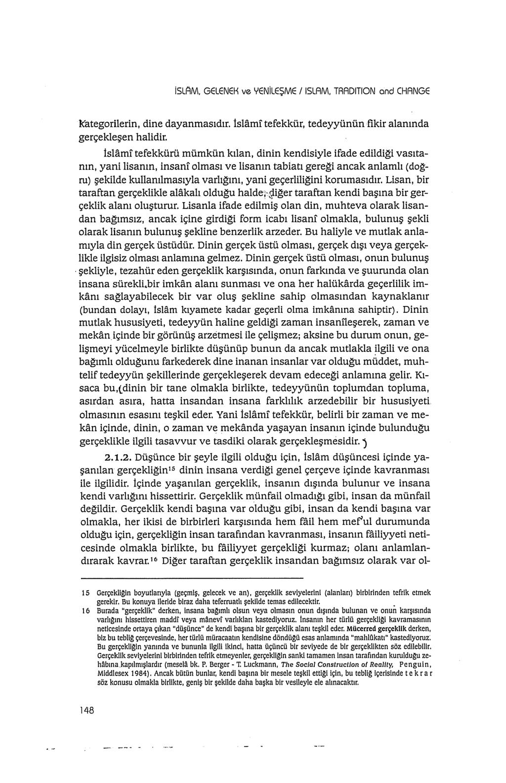 islam. GELENEK ve YENiLEŞME 1 ISLAM, TRADITION and CHANGE Kategorilerin, dine dayanmasıdır. islamı tefekkür, tedeyyünün fikir alanında gerçekleşen halidir.