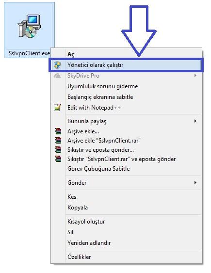 ADIM 5) Bilgisayarınıza indirdiğiniz SSLvpnClient.exe Plugin ine Sağ tık> Yönetici Olarak Çalıştır a tıklayarak kurulumu başlatınız.