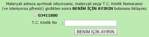 Kütüphane kullanıcısı, ödünç durumda bulunan materyali ayırtmak istiyorsa, T.C.