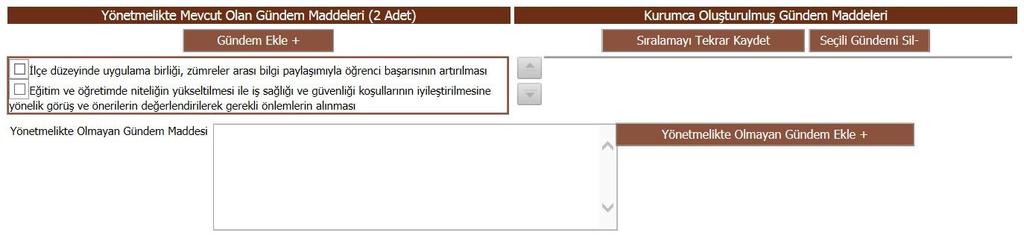 tarafında yer alan Gündem Ekle + butonuna basılarak seçilmiş olan tüm gündem maddeleri Kurumca Oluşturulmuş Gündem Maddeleri bölümüne eklenecektir.