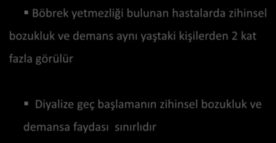 Böbrek yetmezliği bulunan hastalarda zihinsel bozukluk ve demans aynı yaştaki kişilerden