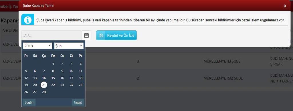 4 ġube ĠĢ Yeri KapanıĢ Bildirimi Şube iş yeri kapanış bildiriminin yapıldığı ekrandır. Kapanışın yapılacağı şubenin şube kapanış tarihi için Kapatmak İçin Tıklayınız butonu tıklanır.