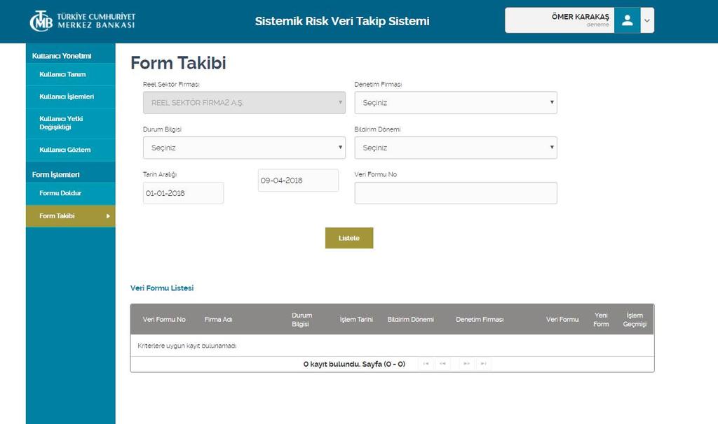 5.2.2 Form Takibi Sistemik Risk Veri Takip Sistemi Kullanıcı Kılavuzu Nisan 2018 Sistemik Risk Veri Takip Sistemi ne eklenen veri formlarının izlenebileceği ekrandır.