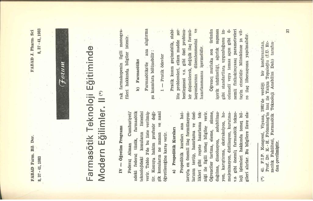 FABAD Farın. 8, 37-41, 1983 Bil. Der. F ABAD J. Pharnı. Sci 8, 37-41, 1983 r;f 0:-tutn - _,- - _,_, Farmasöt_ik Teknoloji Eğitiminde Modern Eğ i 1im1 er.
