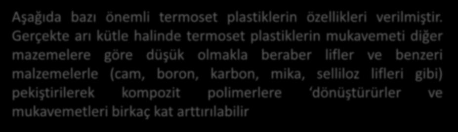 düşük olmakla beraber lifler ve benzeri malzemelerle (cam, boron, karbon, mika,