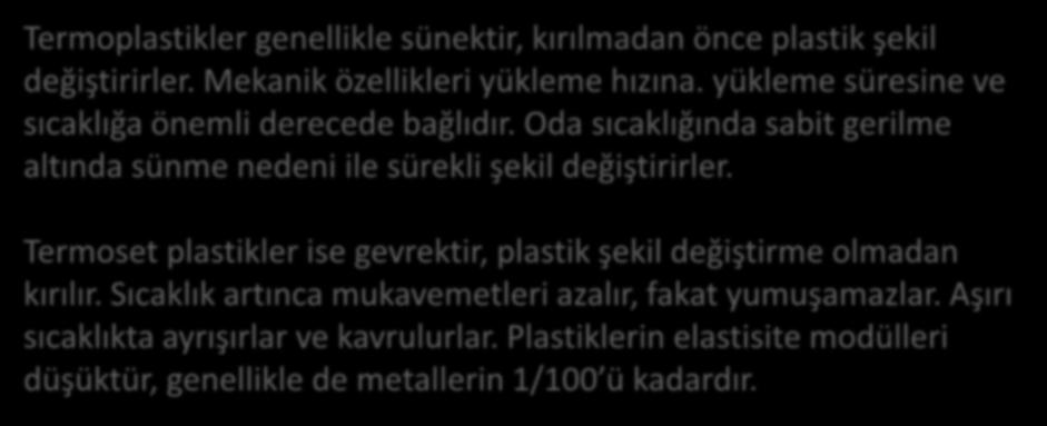 Plastiklerin Mekanik Özellikleri Termoplastikler genellikle sünektir, kırılmadan önce plastik şekil değiştirirler. Mekanik özellikleri yükleme hızına.