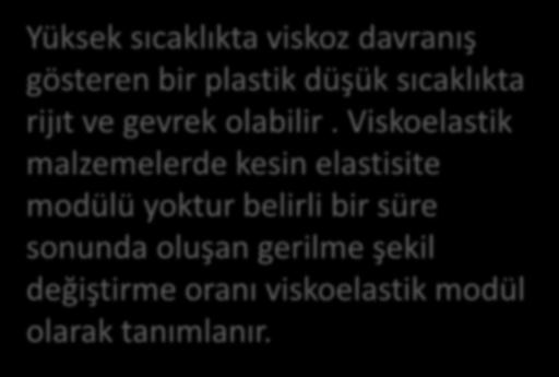 Yüksek sıcaklık ve yükleme hızı polimerlerin mekanik davranışını etkiler.