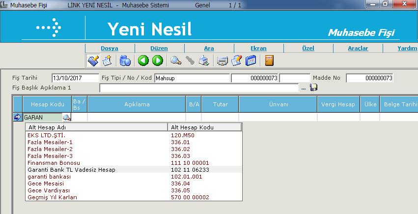 MUHASEBE SİSTEMİ Muhasebe Fişi - Hesap Kodu alanında girilen ilk karakter harfle başlarsa, eş