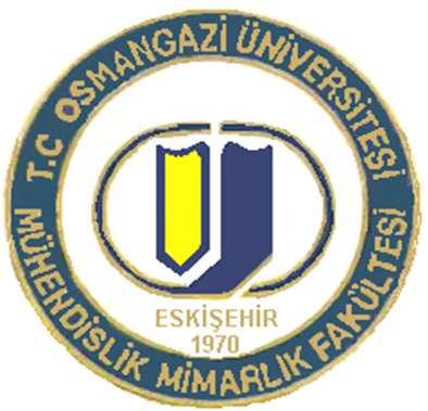 ESKİŞEHİR OSMANGAZİ ÜNİVERSİTESİ MÜHENDİSLİK MİMARLIK FAKÜLTESİ