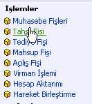 Tahsil Fişi Ekleme Sayfa: Araçlar > Muhasebe > İşlemler > Tahsil Fişi Tahsil fişleri; Finans Modülü'nde yapılan nakit tahsilat, hesaptan para çekme, satış faturası kapama vb.